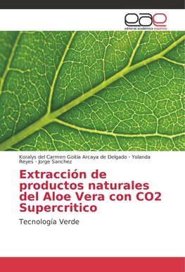 Extracción de productos naturales del Aloe Vera con CO2 Supercritico