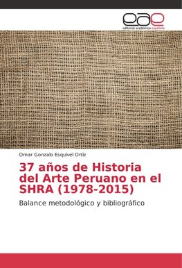 37 años de Historia del Arte Peruano en el SHRA (1978-2015)