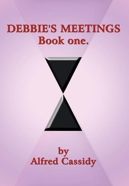 DEBBIE'S MEETINGS Book one.