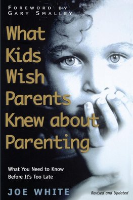 What Kids Wish Parents Knew about Parenting