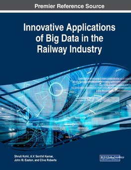 Innovative Applications of Big Data in the Railway Industry