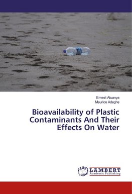 Bioavailability of Plastic Contaminants And Their Effects On Water