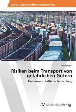 Risiken beim Transport von gefährlichen Gütern