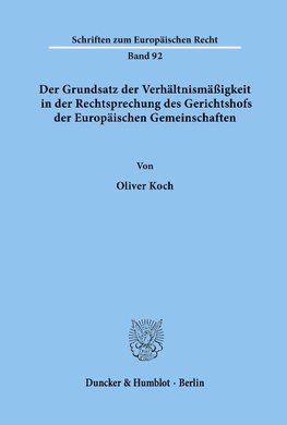 Der Grundsatz der Verhältnismäßigkeit in der Rechtsprechung des Gerichtshofs der Europäischen Gemeinschaften.