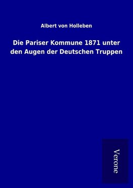 Die Pariser Kommune 1871 unter den Augen der Deutschen Truppen