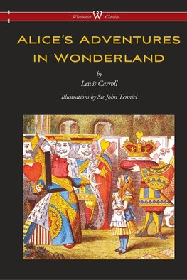 Alice's Adventures in Wonderland (Wisehouse Classics - Original 1865 Edition with the Complete Illustrations by Sir John Tenniel) (2016)