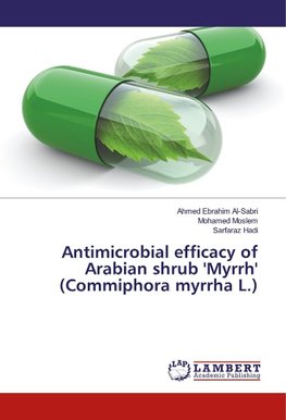 Antimicrobial efficacy of Arabian shrub 'Myrrh' (Commiphora myrrha L.)