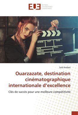 Ouarzazate, destination cinématographique internationale d'excellence