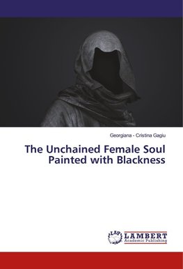 The Unchained Female Soul Painted with Blackness