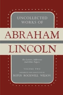 Uncollected Works of Abraham Lincoln