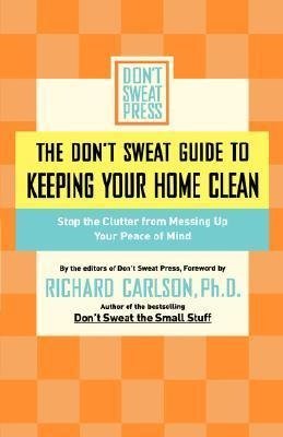 The Don't Sweat Guide To Keeping Your Home Clean