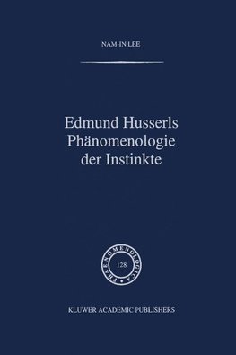 Edmund Husserls Phänomenologie der Instinkte