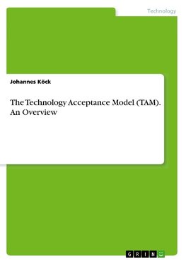 The Technology Acceptance Model (TAM). An Overview