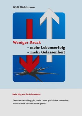 Weniger Druck - mehr Lebenserfolg - mehr Gelassenheit