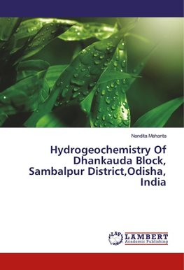 Hydrogeochemistry Of Dhankauda Block, Sambalpur District,Odisha, India