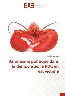 Banditisme politique dans la démocratie: la RDC en est victime