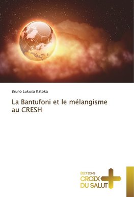 La Bantufoni et le mélangisme au CRESH