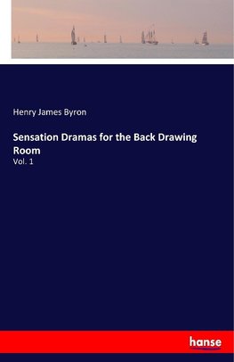 Sensation Dramas for the Back Drawing Room