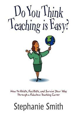 Do You Think Teaching is Easy?