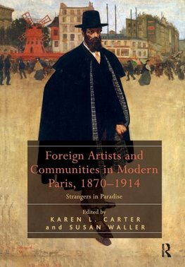 Foreign Artists and Communities in Modern Paris, 1870-1914