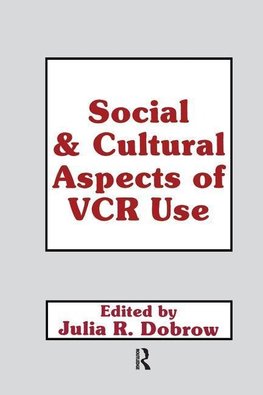 Dobrow, J: Social and Cultural Aspects of Vcr Use