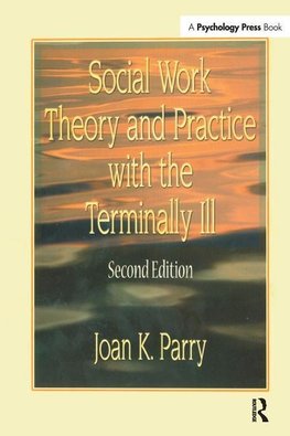 Parry, J: Social Work Theory and Practice with the Terminall