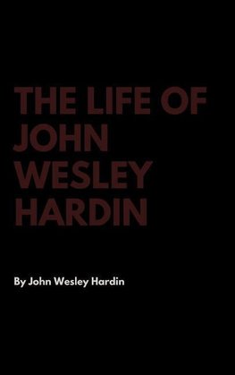 The Life of John Wesley Hardin