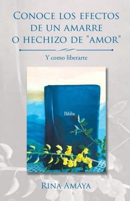 Conoce los efectos de un amarre o hechizo de "amor"