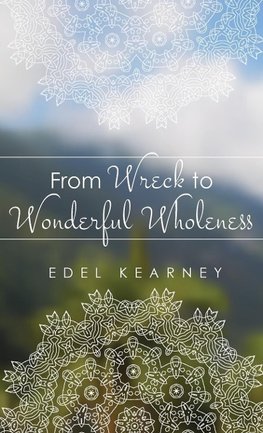 From Wreck to Wonderful Wholeness