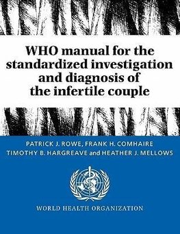 Who Manual for the Standardized Investigation and Diagnosis of the Infertile Couple