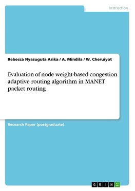 Evaluation of node weight-based congestion adaptive routing algorithm in MANET packet routing