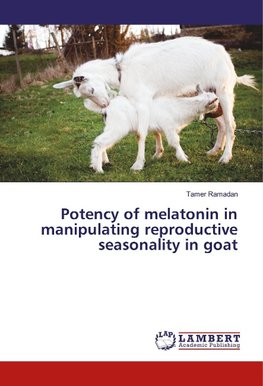 Potency of melatonin in manipulating reproductive seasonality in goat