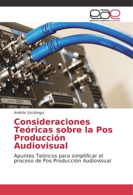 Consideraciones Teóricas sobre la Pos Producción Audiovisual