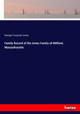 Family Record of the Jones Family of Milford, Massachusetts