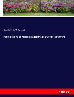 Recollections of Marshal Macdonald, Duke of Tarentum