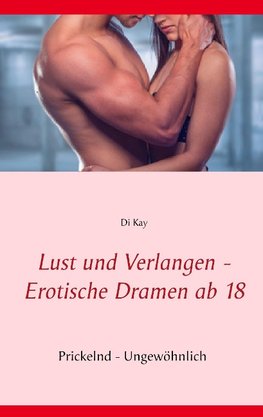 Lust und Verlangen - Erotische Dramen ab 18