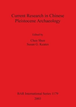 Current Research in Chinese Pleistocene Archaeology