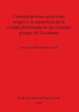 Consideraciones acerca del origen y la naturaleza de la ciudad planificada en las colonias griegas de Occidente