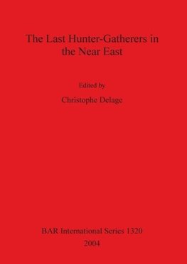 The Last Hunter-Gatherers in the Near East