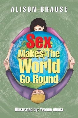 Sex Makes The World Go Round