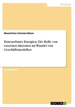 Erneuerbarer Energien. Die Rolle von externen Akteuren im Wandel von Geschäftsmodellen