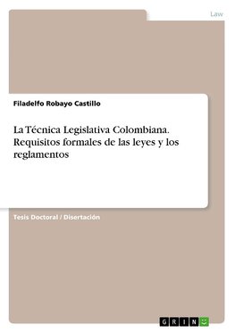 La Técnica Legislativa Colombiana. Requisitos formales de las leyes y los reglamentos