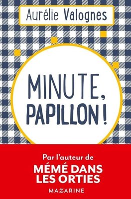 Minute, papillon!