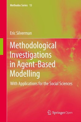 Methodological Investigations in Agent-Based Modelling