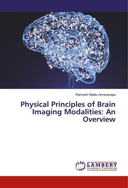 Physical Principles of Brain Imaging Modalities: An Overview