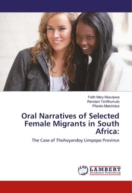 Oral Narratives of Selected Female Migrants in South Africa: