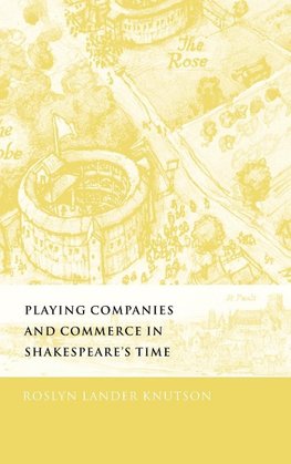 Playing Companies and Commerce in Shakespeare's Time