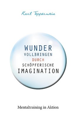 Wunder vollbringen durch schöpferische Imagination