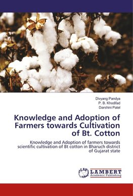 Knowledge and Adoption of Farmers towards Cultivation of Bt. Cotton