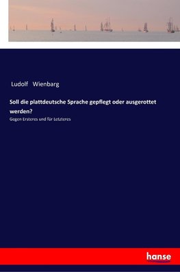 Soll die plattdeutsche Sprache gepflegt oder ausgerottet werden?